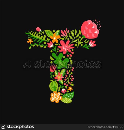 Floral summer Letter T. Flower Capital wedding Uppercase Alphabet. Colorful font with flowers and leaves. Vector illustration Grotesque scandinavian style.. Floral summer Letter T. Flower Capital wedding Uppercase Alphabet. Colorful font with flowers and leaves. Vector illustration Grotesque scandinavian style