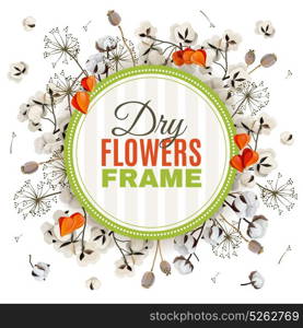 Floristic Background With Dry Flowers Frame. Floristic background with dry flowers frame consisting of cotton poppy and physalis blossoms flat vector illustration