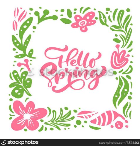 Flower Vector greeting card with text Hello Spring handwritten quote. Isolated flat floral illustration on white background. Spring scandinavian hand drawn nature design.. Flower Vector greeting card with text Hello Spring handwritten quote. Isolated flat floral illustration on white background. Spring scandinavian hand drawn nature design
