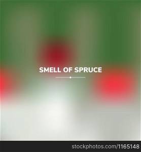 Fluid colors background, square blurred background, red, green, grey, gradient, vector illustration. White text - smell of spruce. Fluid colors background, square blurred background, red, green,