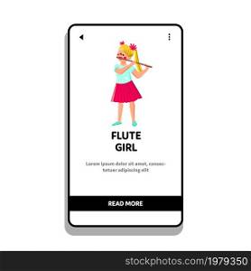 Flute child girl play music. Little talent. Young kid girl with flute training instrument show. Flautist playing tune. Vector web Flat Cartoon Illustration. Flute child girl play music Vector