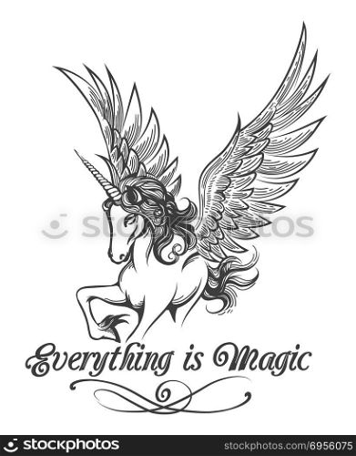 Flying Unicorn and wording Everything is Magic drawn in tattoo style isolated on white. Vector illustration