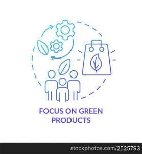 Focus on green products blue gradient concept icon. Sustainable goods. Customer behavior trend abstract idea thin line illustration. Isolated outline drawing. Myriad Pro-Bold font used. Focus on green products blue gradient concept icon