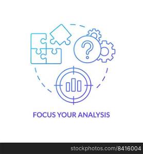 Focus your analysis blue gradient concept icon. Choose problem to learn. Structure of case study abstract idea thin line illustration. Isolated outline drawing. Myriad Pro-Bold font used. Focus your analysis blue gradient concept icon