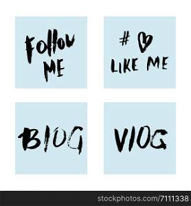 Follow me, Like me, Blog, Vlog. Set of grunge handwritten lettering for social media network. Vector illustration.