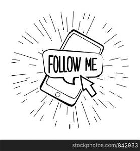 Follow me speech bubble on smart phone screen with cursor,cool doodle vector illustration. Follow me speech bubble on smart phone screen with cursor