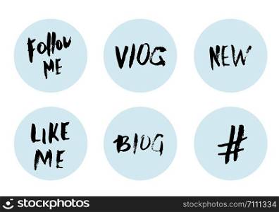 Follow me, Vlog, New, Blog, Like me. Set of grunge handwritten lettering for social media network. Vector illustration.