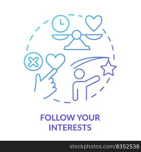 Follow your interests blue gradient concept icon. Learn what excites you. Learning technique abstract idea thin line illustration. Isolated outline drawing. Myriad Pro-Bold fonts used. Follow your interests blue gradient concept icon