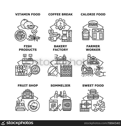 Food And Drink Set Icons Vector Illustrations. Vitamin Sweet And Calorie Food, Fish Products And Fruit Shop, Sommelier And Farmer Worker, Bakery Factory And Confection Production Black Illustration. Food And Drink Set Icons Vector Illustrations