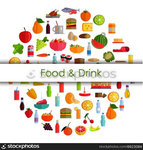 Food and drinks round banner with different meals and beverages vector illustration in flat style. Grocery products, refreshing drink, organic fruits and vegetables formed in circle. Tasty Food, Grocery Products and Refreshing Drinks