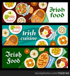 Food, Irish breakfast, Ireland cuisine vector banners, bread, pudding with raisins, salad and beef stew meals, Irish cuisine menu, restaurant traditional coffee, lunch meat and pastry desserts. Food, Irish breakfast, Ireland cuisine banners