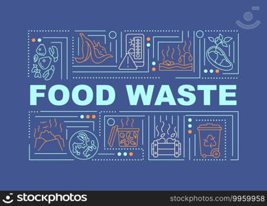Food waste word concepts banner. Types of organics trash. Contact your waste hauler. Infographics with linear icons on navy background. Isolated typography. Vector outline RGB color illustration. Food waste word concepts banner