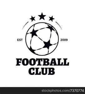 Football club poster title. Round ball with stars pattern on its surface and headline below. Team of players in game isolated on vector illustration. Football Club Poster Title Vector Illustration