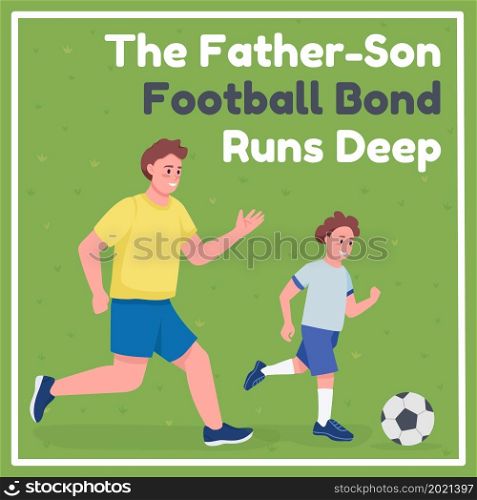 Football match social media post mockup. Father-son bond runs deep phrase. Web banner design template. Father day booster, content layout with inscription. Poster, print ads and flat illustration. Football match social media post mockup