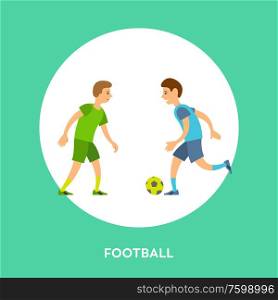 Football poster decorated by men running with ball, males side view in sportswear isolated on white round, competition or training, sport sign vector. Sportsmen Running with Ball, Football Icon Vector