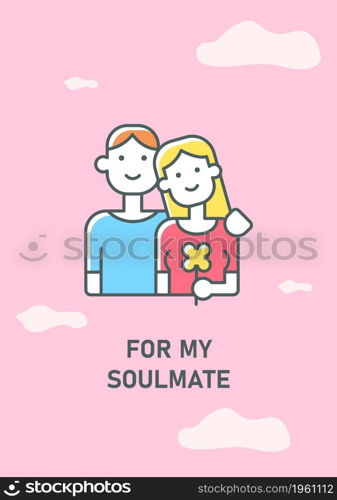 For my soulmate greeting card with color icon element. Happy Valentines day. Postcard vector design. Decorative flyer with creative illustration. Notecard with congratulatory message. For my soulmate greeting card with color icon element
