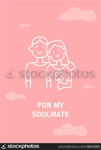 For my soulmate postcard with linear glyph icon. Happy Valentines day. Greeting card with decorative vector design. Simple style poster with creative lineart illustration. Flyer with holiday wish. For my soulmate postcard with linear glyph icon