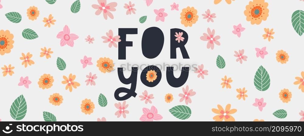 For you text lettering Valentine&rsquo;s day banner with flowers vector. For you text lettering Valentine&rsquo;s day banner with flowers