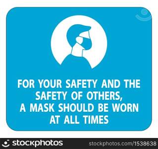 For Your Safety And Others Mask At All Times Sign on white background