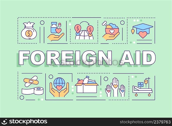 Foreign aid word concepts green banner. Voluntarily transferring money and goods. Infographics with icons on color background. Isolated typography. Vector illustration with text. Arial-Black font used. Foreign aid word concepts green banner