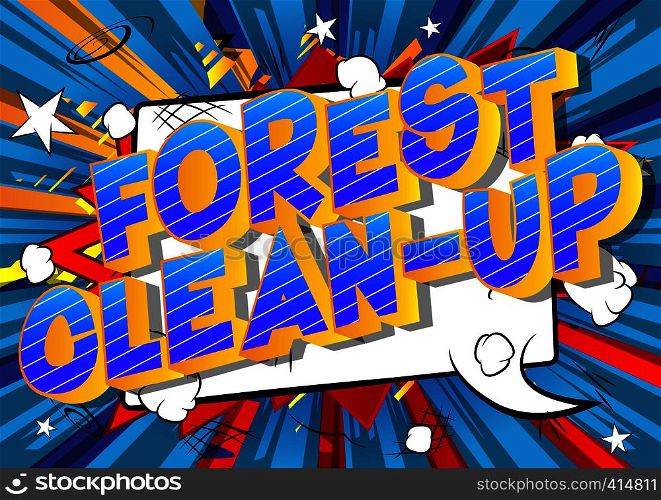 Forest Clean-up - Vector illustrated comic book style phrase on abstract background.