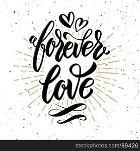 Forever love. Hand drawn motivation lettering quote. Design element for poster, banner, greeting card. Vector illustration