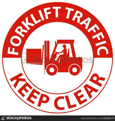 Forklift Traffic Keep Clear Sign On White Background