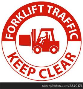 Forklift Traffic Keep Clear Sign On White Background