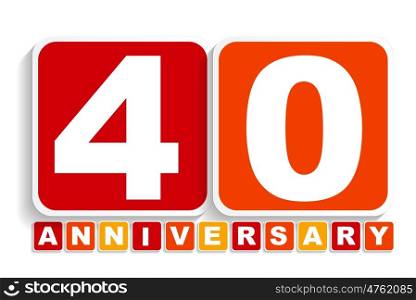 Forty 40 Years Anniversary Label Sign for your Date. Vector Illustration EPS10. Forty 40 Years Anniversary Label Sign for your Date. Vector Illu