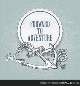 Forward to the adventure. Vector hand drawn illustration of an anchor. Forward to the adventure. Vector hand drawn illustration an anchor