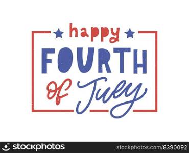 Fourth of July background - American Independence Day vector illustration - 4th of July typographic design. Fourth of July - American Independence Day vector illustration - 4th of July typographic design USA
