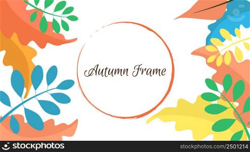 Frame of colored autumn leaves and a round shape. Vector illustration of EPS10