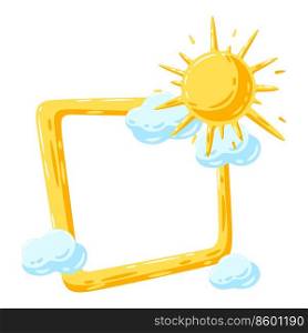 Frame with sun and clouds. Cartoon cute image of overcast sky.. Frame with sun and clouds. Cartoon image of overcast sky.