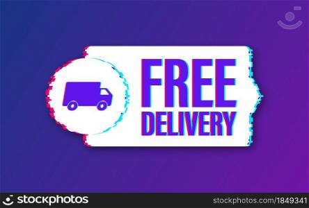 Free delivery. Glitch icon. Badge with truck. Vector stock illustrtaion. Free delivery. Glitch icon. Badge with truck. Vector stock illustrtaion.