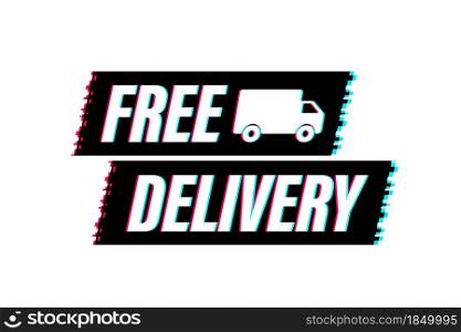 Free delivery. Glitch icon. Badge with truck. Vector stock illustrtaion. Free delivery. Glitch icon. Badge with truck. Vector stock illustrtaion.