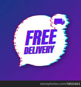 Free delivery. Glitch icon. Badge with truck. Vector stock illustrtaion. Free delivery. Glitch icon. Badge with truck. Vector stock illustrtaion.