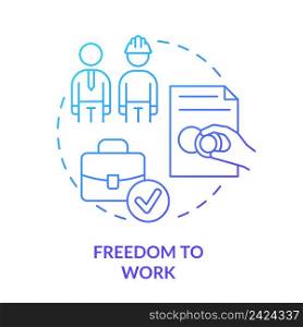 Freedom to work blue gradient concept icon. Employment assistance. Provide wrkplaces. Refugee right abstract idea thin line illustration. Isolated outline drawing. Myriad Pro-Bold font used. Freedom to work blue gradient concept icon