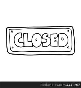 freehand drawn black and white cartoon closed shop sign
