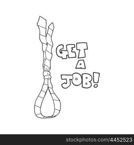 freehand drawn black and white cartoon get a job tie noose symbol