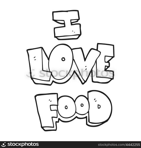 freehand drawn black and white cartoon I love food symbol