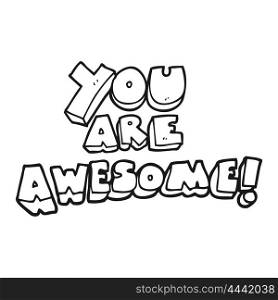 freehand drawn black and white cartoon you are awesome text