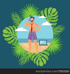 Freelancer or businessman standing on sand framed by palm tree tropical leaves. Round boarder with male in tie and shorts speaking phone on seaside vector. Round Boarder with Freelancer on Beach Vector