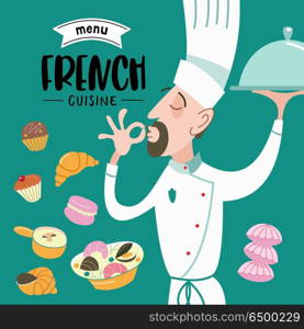 French cuisine. Menu. A set of French dishes and pastries.. French cuisine. The cook holds the dish in his hand. Menu template, French restaurant, coffee shop. Large set of French dishes. Vector illustration.