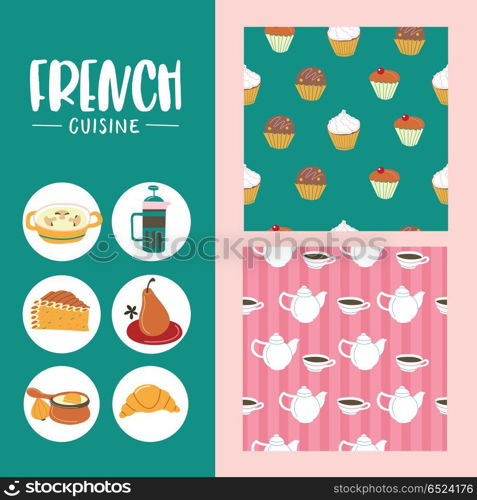 French cuisine. Vector illustration.. Traditional French cuisine. Icons. In a cartoon style. Two seamless patterns. Teapot and a Cup of tea. Muffin cakes.