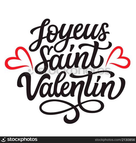 French translation: Happy Valentines day. Hand lettering text with red hearts isolated on white background. Vector typography for posters, cards, banners, party decor