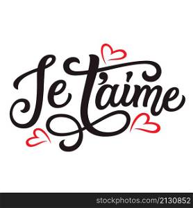 French translation: I love you. Hand lettering text with red hearts isolated on white background. Vector typography for posters, Valentines day cards, banners, wedding decor