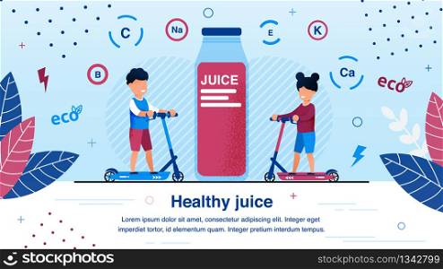 Fresh Organic Juice for Children Healthy Nutrition Trendy Flat Vector Ad Banner, Poster Template. Happy Boy and Girl Riding Scooters, Drinking Natural Juice Rich for Vitamins and Minerals Illustration