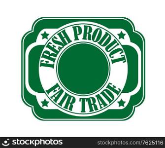 Fresh product and fair trade label in green color isolated over white background in horizontal format