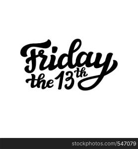 Friday the 13th. Hand drawn typography lettering poster. For social media, sites, party decorations. Vector calligraphy