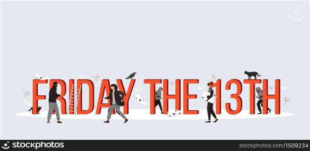 Friday the 13th word concepts flat color vector banner. Isolated typography with tiny cartoon characters. Bad luck signs and criminals. Superstitious date creative illustration on gray